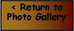 Text Box: < Return to Photo Gallery
